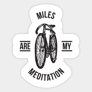 Miles are my meditation Sticker